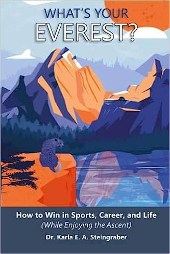 What&rsquo;s Your Everest?: How to Win in Sports, Career, and Life (While Enjoying the Ascent)